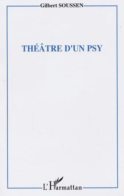 Théâtre d'un psy - Gilbert Soussen - Editions L'Harmattan