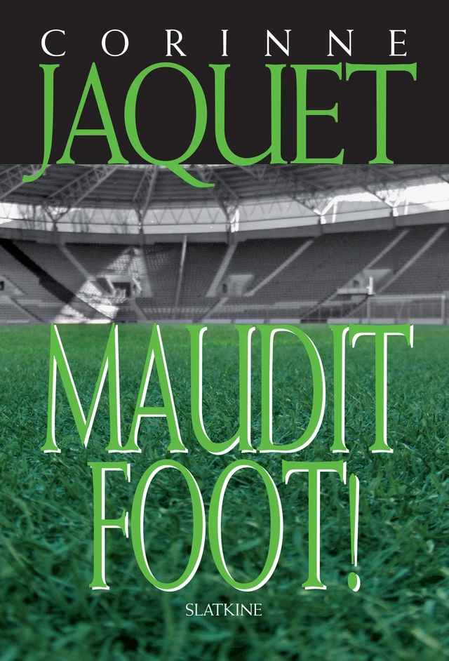 Maudit Foot - Corinne Jaquet - Slatkine Editions