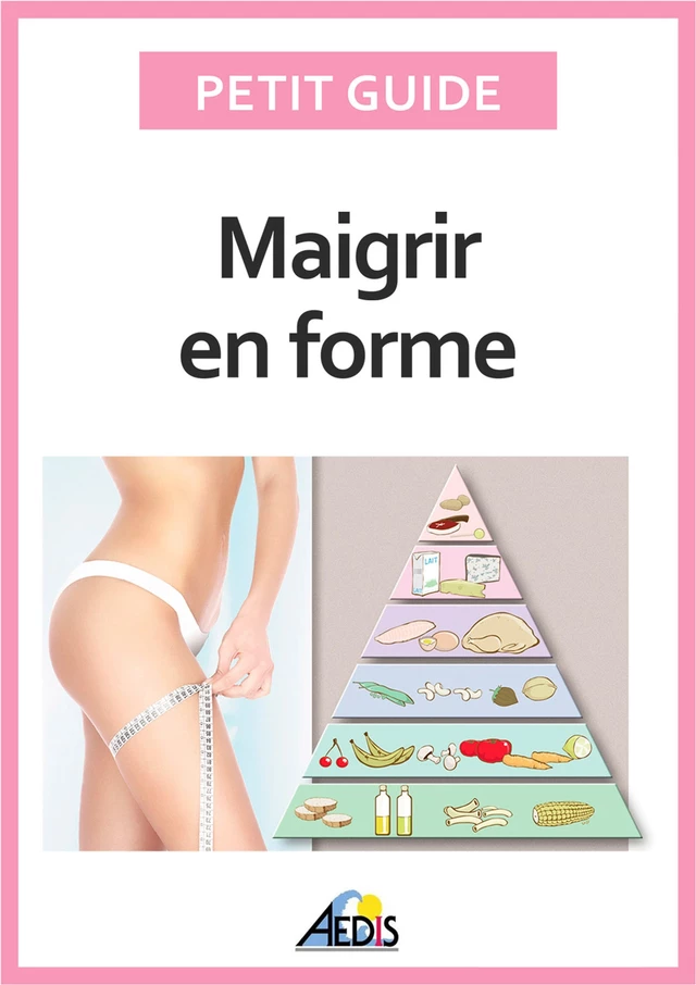 Maigrir en forme - Petit Guide - Aedis