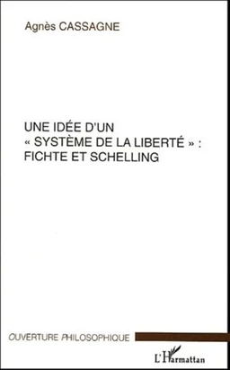 Une idée d'un système de la liberté Fichte et Schelling