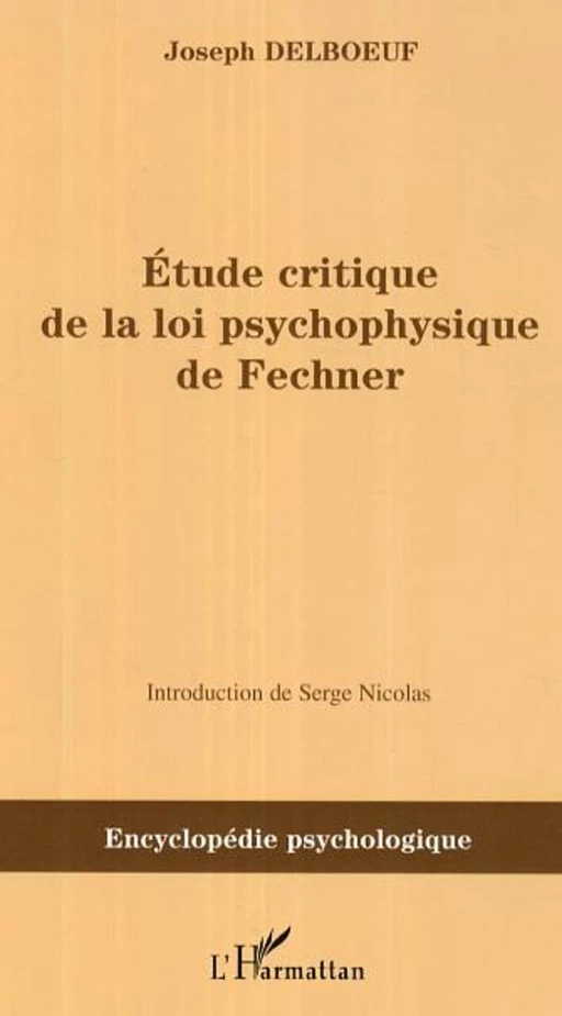 Etude critique de la loi psychophysique de Fechner - Joseph Delboeuf - Editions L'Harmattan