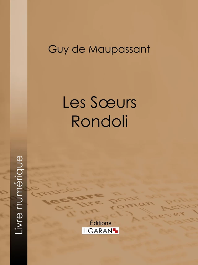 Les soeurs Rondoli - Guy de Maupassant,  Ligaran - Ligaran