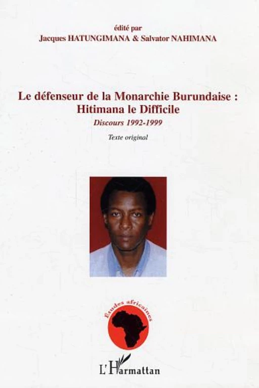 Le défenseur de la Monarchie Burundaise : Hitimana le Difficile - Jacques Hatungimana, Salvator Nahimana - Editions L'Harmattan