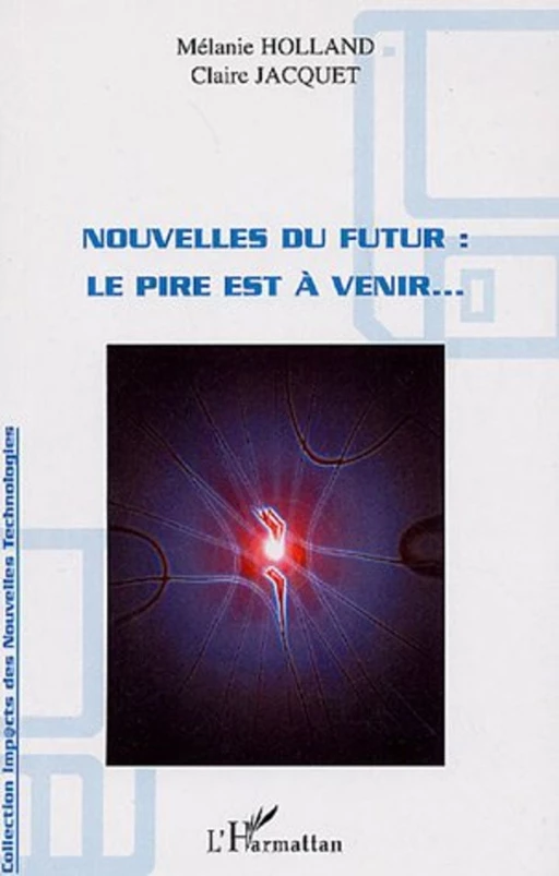 Nouvelles du futur - Claire Jacquet, Mélanie Holland - Editions L'Harmattan