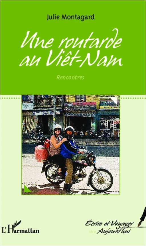 Une routarde au Vietnam - Julie Montagard - Editions L'Harmattan