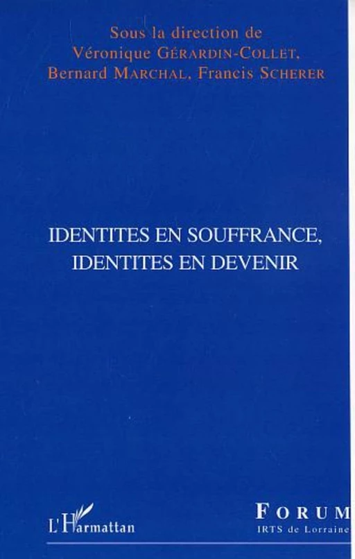 Identités en souffrance, identités en devenir - Francis Scherer, Bernard Marchal, Véronique Gerardin-Collet - Editions L'Harmattan