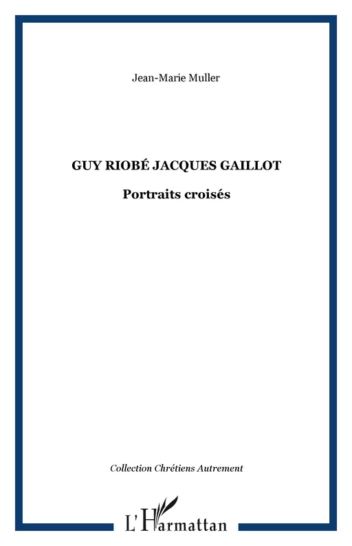 Guy Riobé Jacques Gaillot - Jean-Marie Muller - Editions L'Harmattan