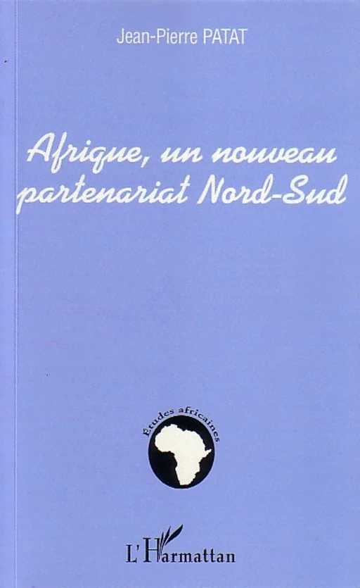 Afrique, un nouveau partenariat Nord-Sud - Jean-Pierre Patat - Editions L'Harmattan