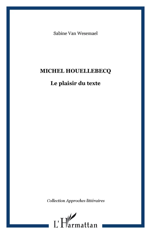 Michel Houellebecq - Sabine Van Wesemael - Editions L'Harmattan