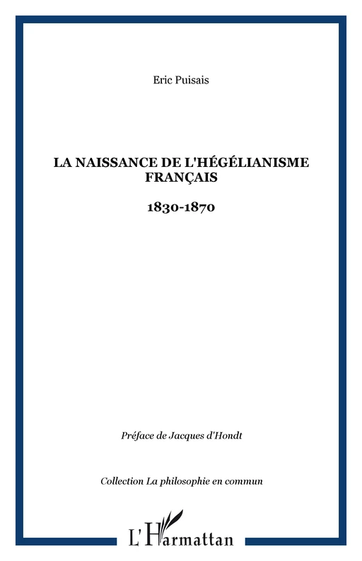 La naissance de l'hégélianisme français - Eric Puisais - Editions L'Harmattan