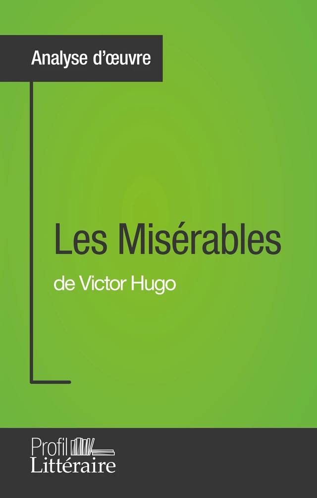 Les Misérables de Victor Hugo (Analyse approfondie) - Harmony Vanderborght,  Profil-litteraire.fr - Profil-Litteraire.fr