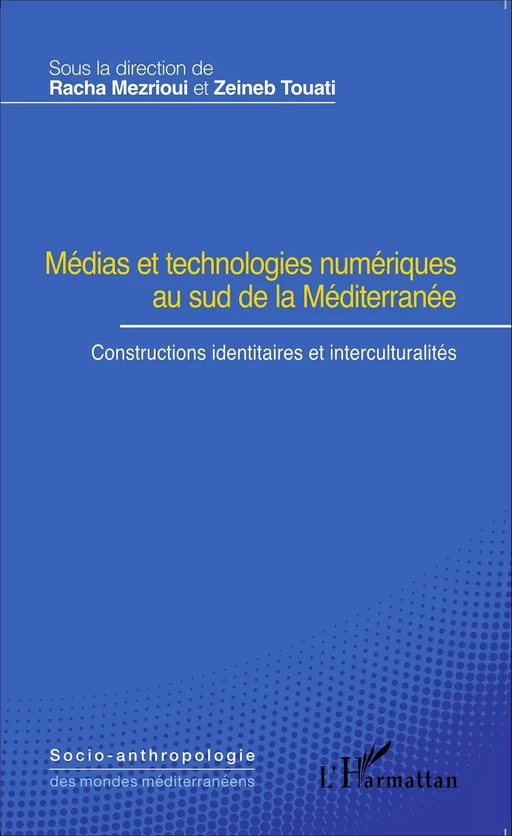 Médias et technologies numériques au sud de la Méditerranée - Racha Mezrioui, Zeineb Touati - Editions L'Harmattan