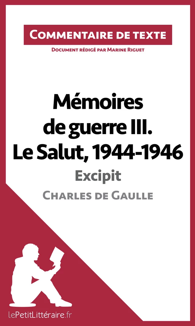 Mémoires de guerre III. Le Salut, 1944-1946 - Excipit de Charles de Gaulle (Commentaire de texte) -  lePetitLitteraire, Marine Riguet - lePetitLitteraire.fr