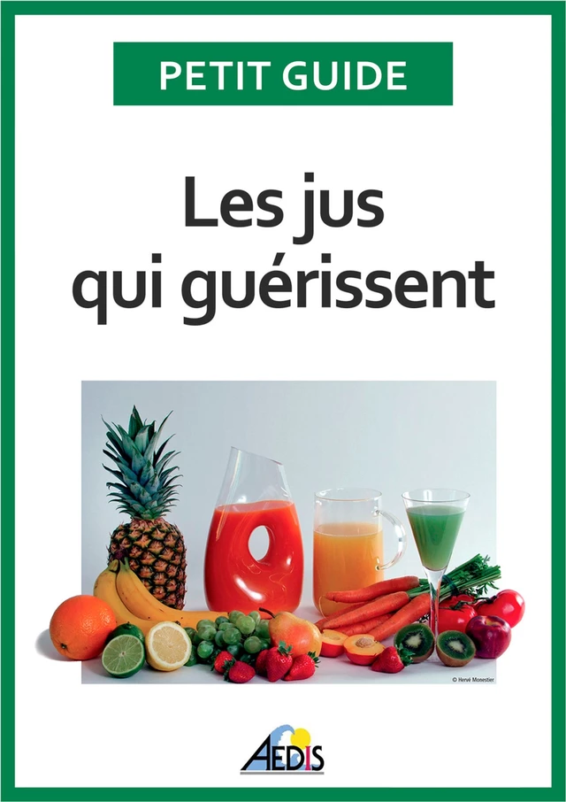 Les jus qui guérissent -  Petit Guide - Aedis