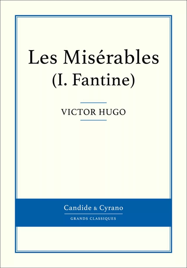 Les Misérables I - Fantine - Victor Hugo - Candide & Cyrano