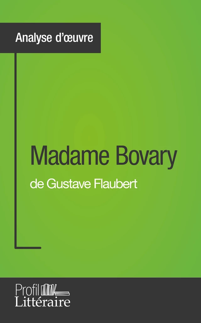 Madame Bovary de Gustave Flaubert (Analyse approfondie) - Faustine Bigeast,  Profil-litteraire.fr - Profil-Litteraire.fr