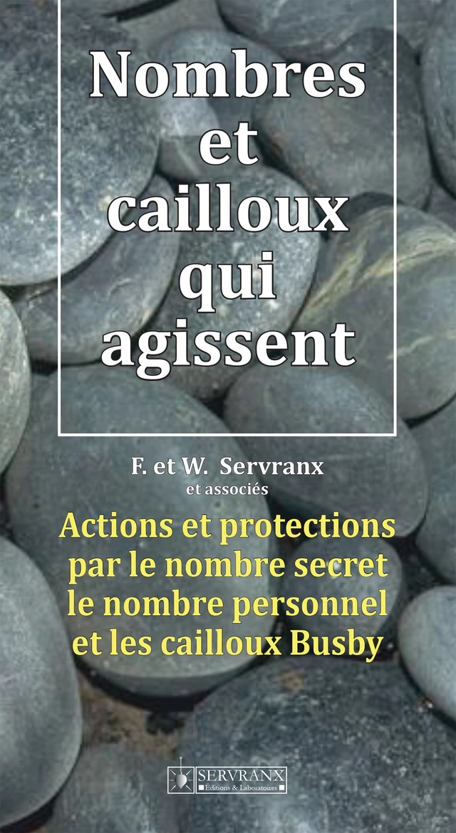 Nombres et cailloux qui agissent - F. Servranx, W. Servranx - Servranx