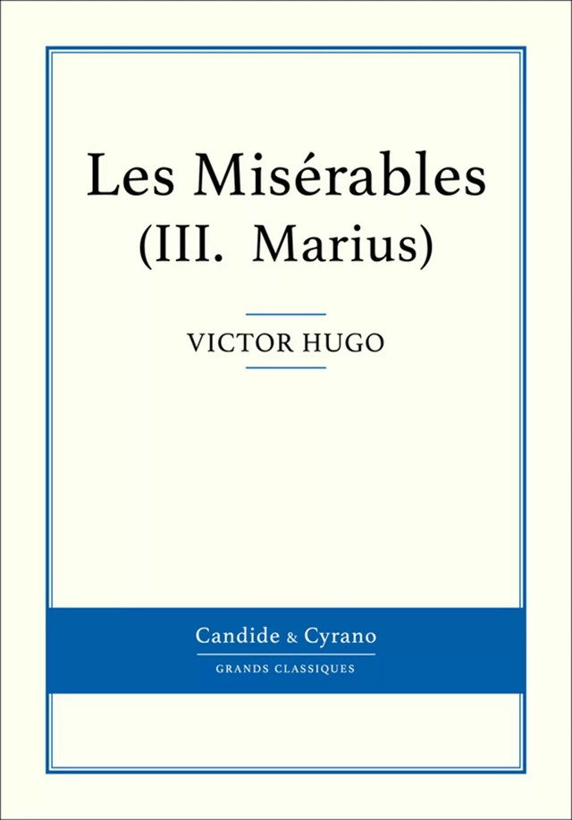 Les Misérables III - Marius - Victor Hugo - Candide & Cyrano