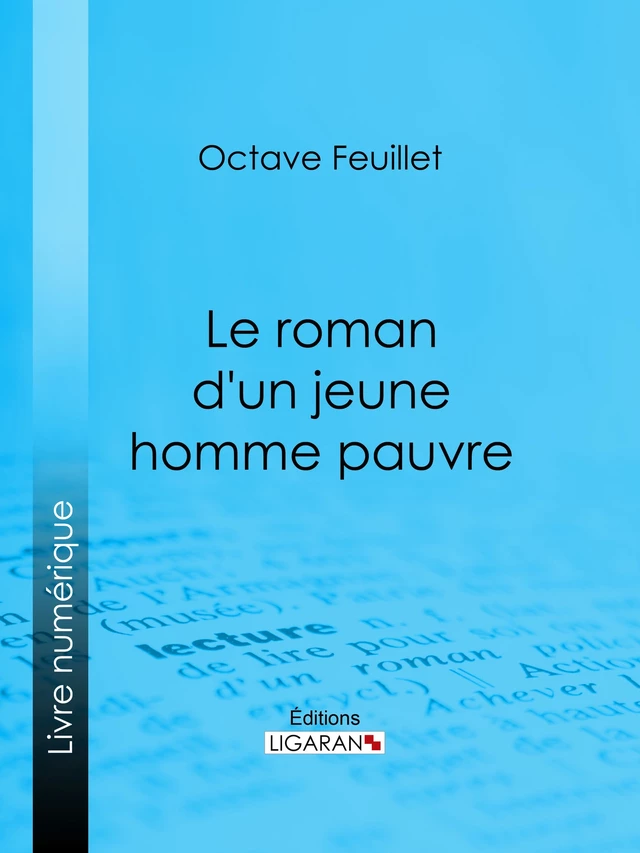 Le roman d'un jeune homme pauvre - Octave Feuillet,  Ligaran - Ligaran