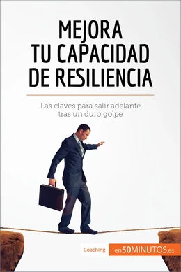 Mejora tu capacidad de resiliencia