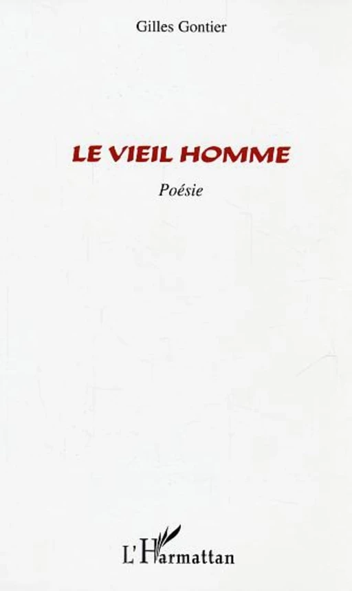 Le Vieil homme - Gilles Gontier - Editions L'Harmattan