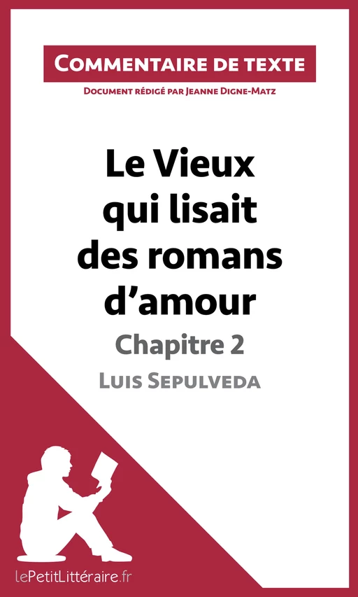 Le Vieux qui lisait des romans d'amour de Luis Sepulveda - Chapitre 2 -  lePetitLitteraire, Jeanne Digne-Matz - lePetitLitteraire.fr