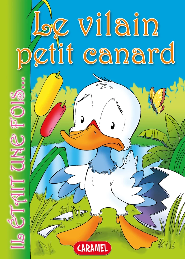 Le vilain petit canard - Hans Christian Andersen,  Il était une fois - Caramel