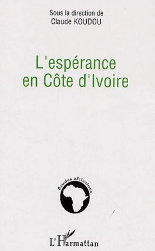 L'espérance en Côte d'Ivoire - Claude Koudou - Editions L'Harmattan