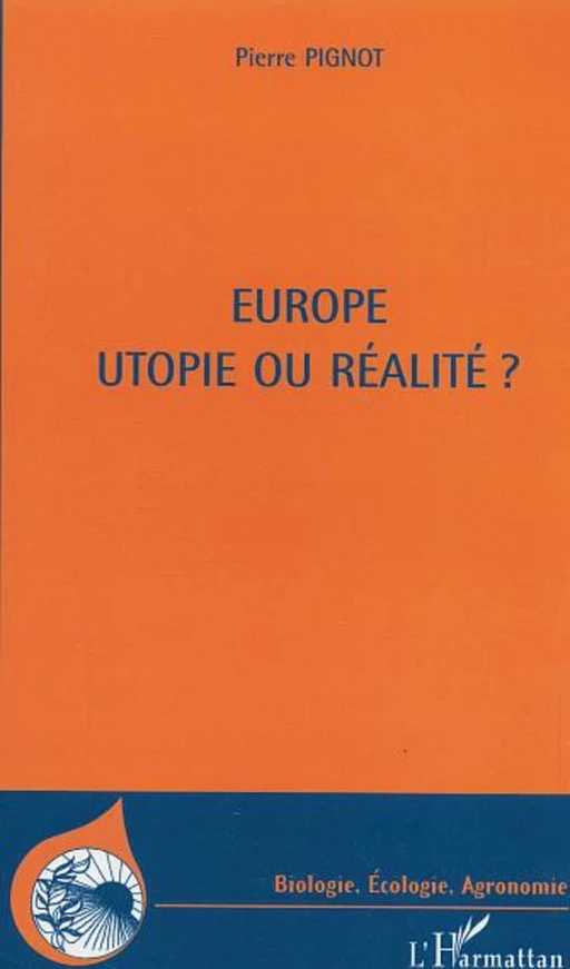 Europe utopie ou réalité ? - Pierre Pignot - Editions L'Harmattan