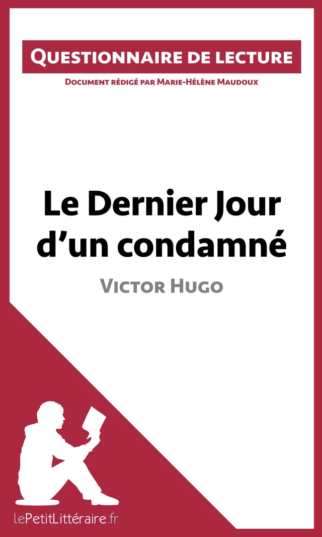 Le Dernier Jour d'un condamné de Victor Hugo -  lePetitLitteraire, Marie-Hélène Maudoux - lePetitLitteraire.fr