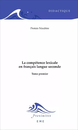 La compétence lexicale en français langue seconde (Tome 1)