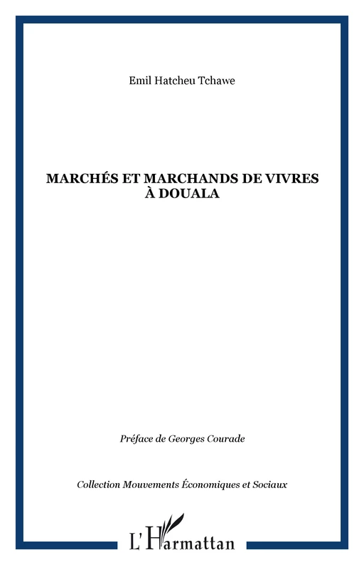 Marchés et marchands de vivres à Douala - Emil Hatcheu Tchawe - Editions L'Harmattan