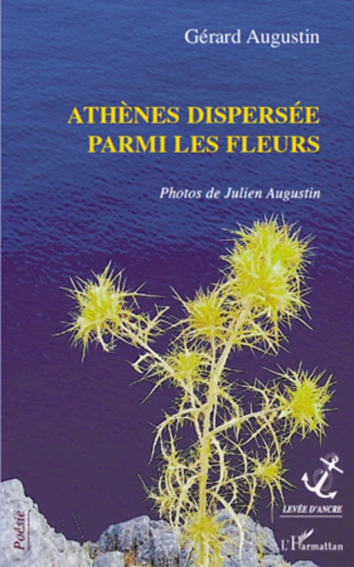 Athènes dispersée parmi les fleurs - Gerard Augustin - Editions L'Harmattan