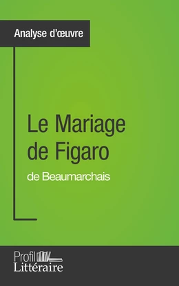 Le Mariage de Figaro de Beaumarchais (Analyse d'œuvre)