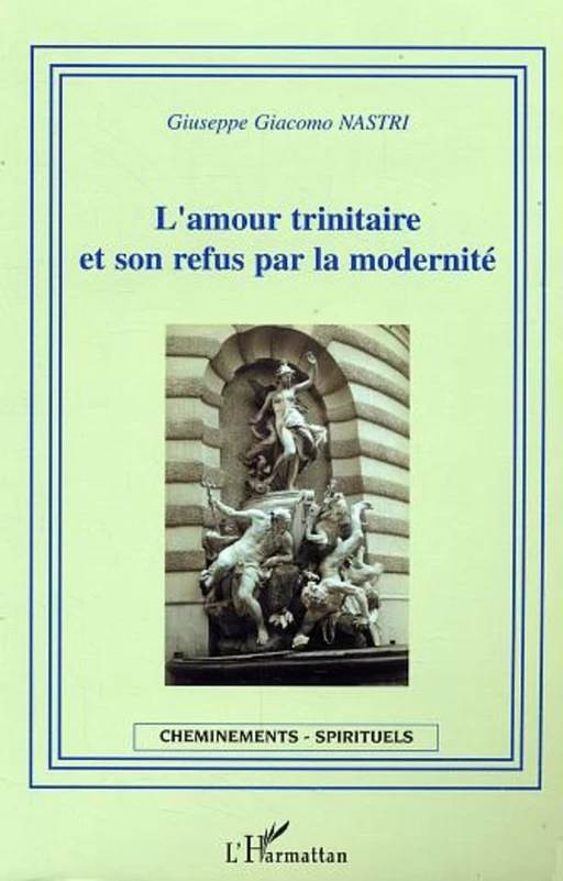 L'amour trinitaire et son refus par la modernité - Giuseppe Giacomo Nastri - Editions L'Harmattan