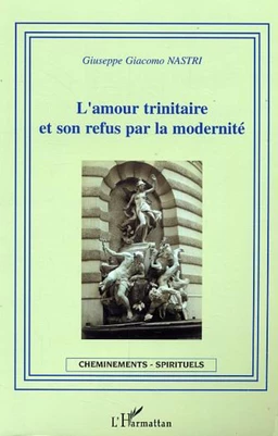 L'amour trinitaire et son refus par la modernité