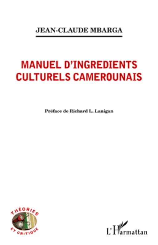 Manuel d'ingrédients culturels camerounais - Jean-Claude Mbarga - Editions L'Harmattan