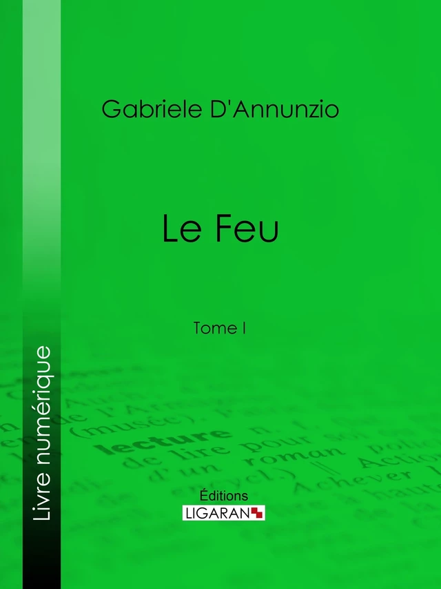 Le Feu - Gabriele d'Annunzio,  Ligaran - Ligaran