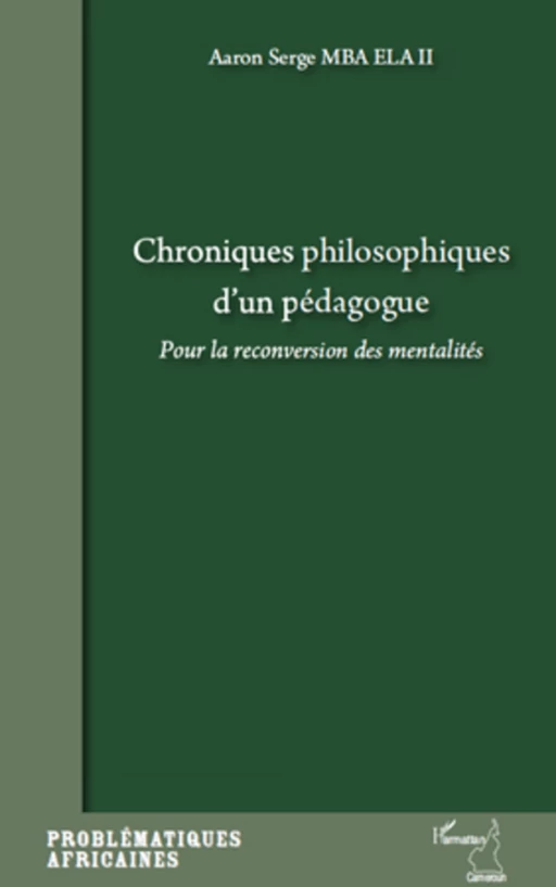 Chroniques philosophiques d'un pédagogue - Aaron Serge Mba Ela Ii - Editions L'Harmattan