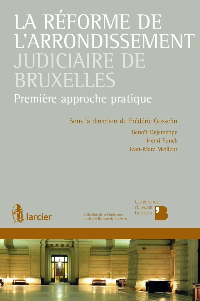 La réforme de l'arrondissement judiciaire de Bruxelles -  - Éditions Larcier