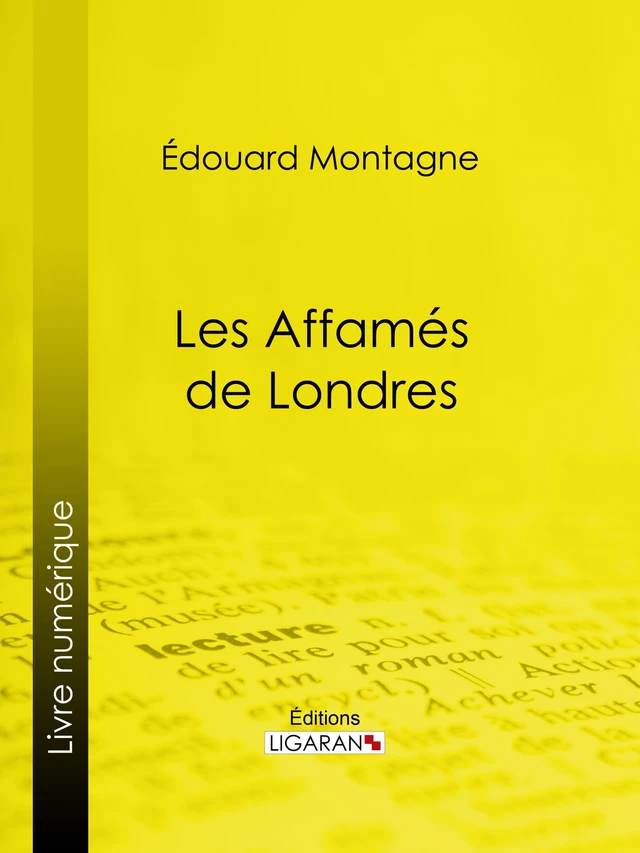 Les Affamés de Londres - Édouard Montagne,  Ligaran - Ligaran