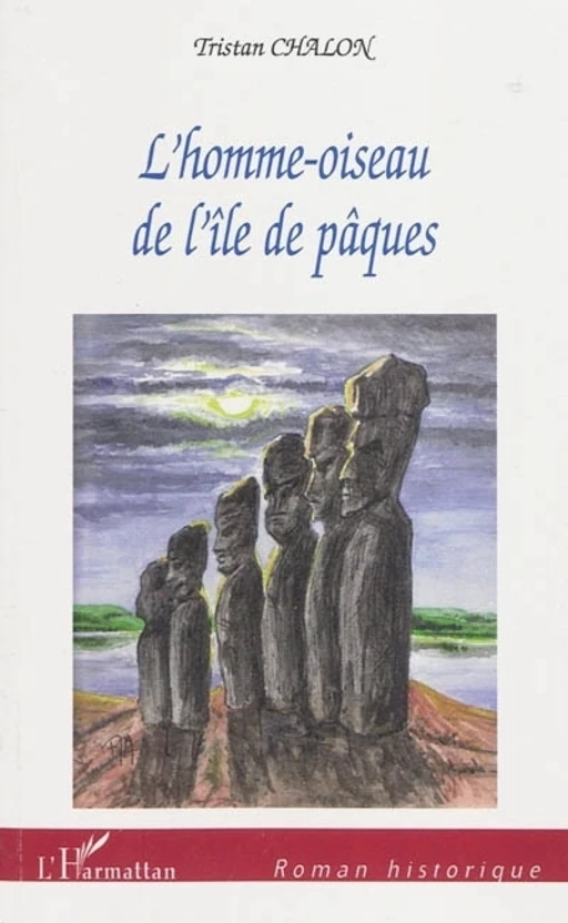 L'homme-oiseau de l'île de pâques - Tristan Chalon - Editions L'Harmattan