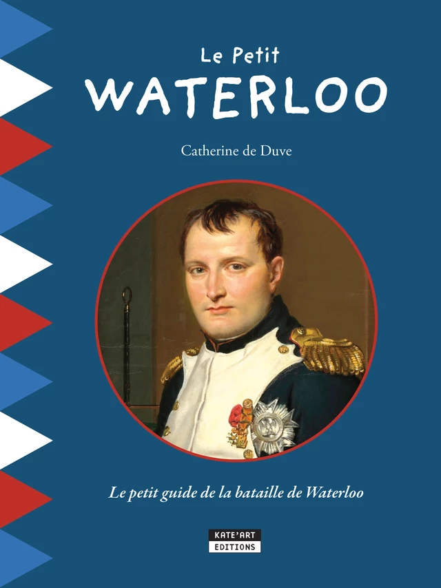 Le Petit Waterloo - Catherine de Duve - Kate'Art Éditions