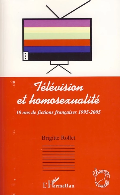 Télévision et Homosexualité - Brigitte Rollet - Editions L'Harmattan