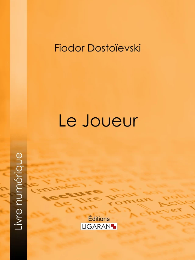 Le Joueur - Fiodor Dostoïevski,  Ligaran - Ligaran