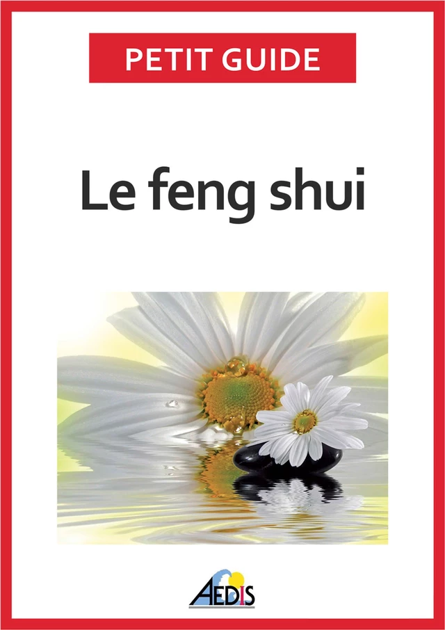 Le feng shui - Petit Guide - Aedis