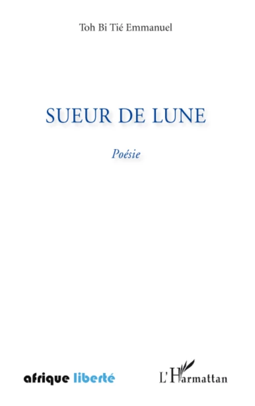 Sueur de lune - Tié Emmanuel Toh Bi - Editions L'Harmattan