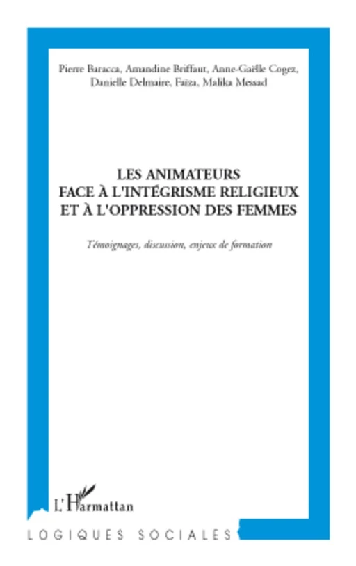 Les Animateurs face à l'intégrisme religieux et à l'oppression des femmes - Malika Messad,  Faiza, Anne-Gaëlle Cogez, Amandine Briffaut, Pierre Baracca, Danielle Delmaire - Editions L'Harmattan