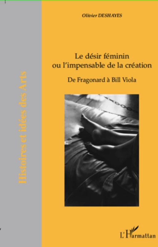 Le désir féminin ou l'impensable de la création -  Deshayes olivier - Editions L'Harmattan