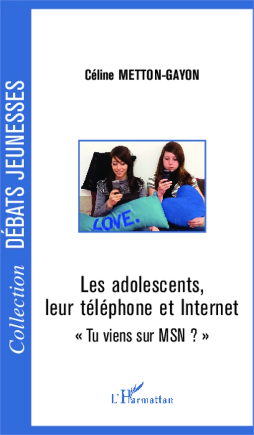 Les adolescents, leur téléphone et Internet - Céline Metton-Gayon - Editions L'Harmattan